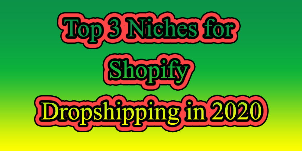 Best Shopify Niches 2021 Best Profitable Niches for Aliexpress Shopify Dropshipping in 2020