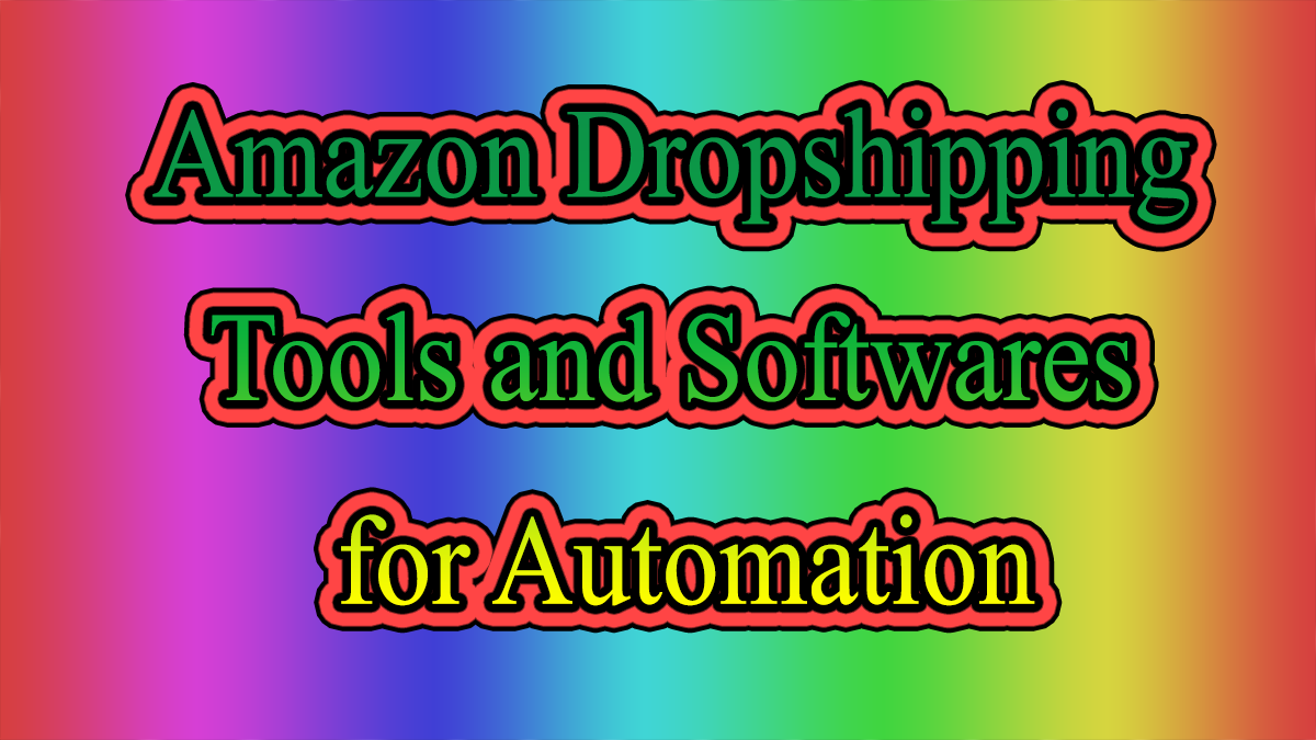 10+ Best and Free Amazon Dropshipping Automation Tools