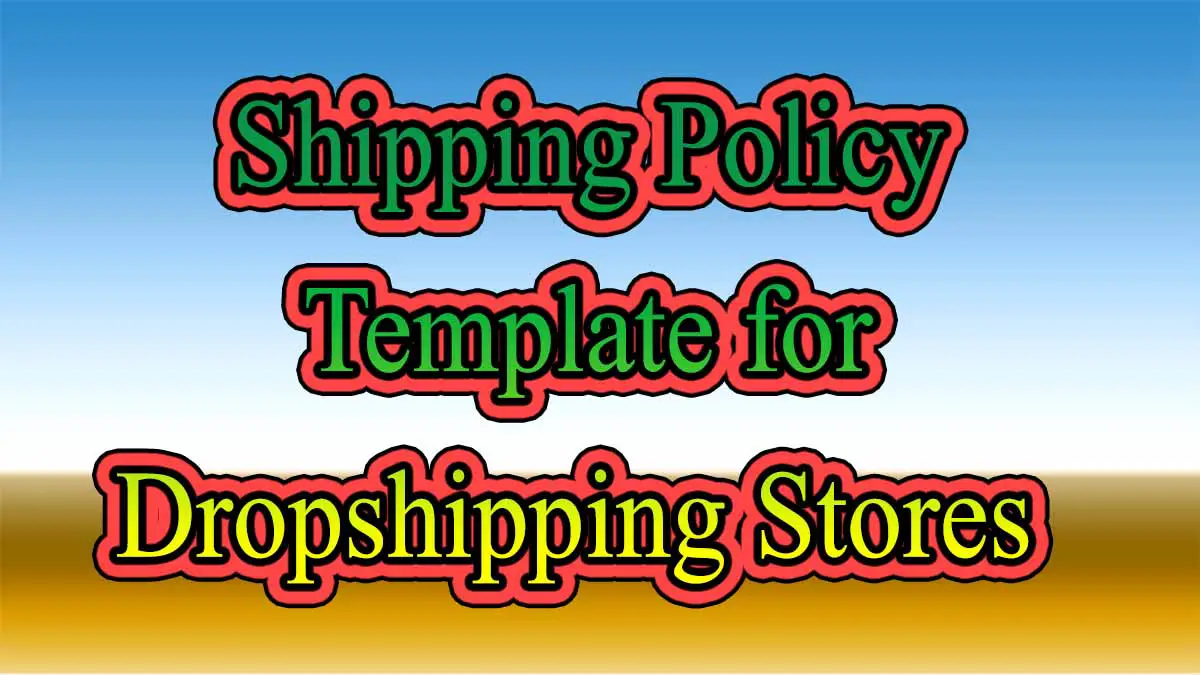 Dropshipping Return, Refund, and Shipping Policy Template