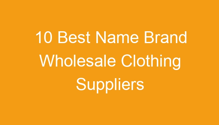 Name Brand Wholesale Clothing Suppliers In USA