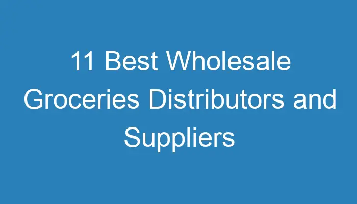 11-best-wholesale-groceries-distributors-and-suppliers