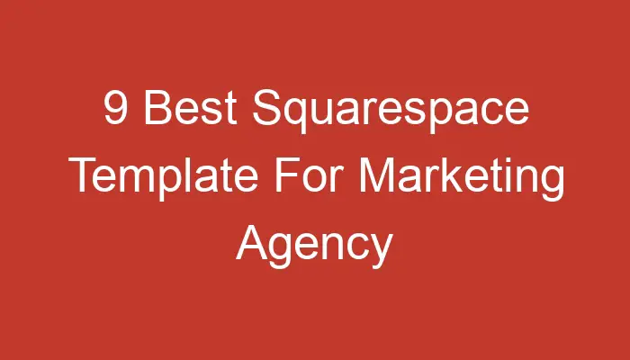 9 Best Squarespace Template For Marketing Agency